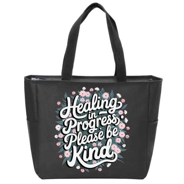 Healing In Progress Please Be Kind Floral Positive Zip Tote Bag