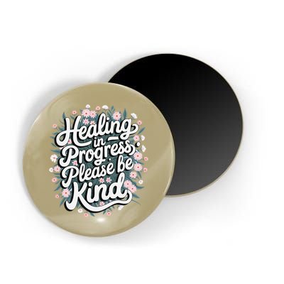 Healing In Progress Please Be Kind Floral Positive Magnet