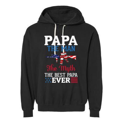 Happy Independence Papa The Man The Myth The Best Papa Ever Garment-Dyed Fleece Hoodie