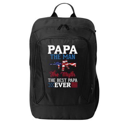 Happy Independence Papa The Man The Myth The Best Papa Ever City Backpack