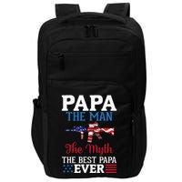 Happy Independence Papa The Man The Myth The Best Papa Ever Impact Tech Backpack