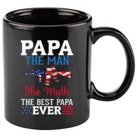 Happy Independence Papa The Man The Myth The Best Papa Ever 11oz C Handle Ceramic Mug