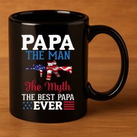 Happy Independence Papa The Man The Myth The Best Papa Ever 11oz C Handle Ceramic Mug