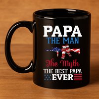 Happy Independence Papa The Man The Myth The Best Papa Ever 11oz C Handle Ceramic Mug