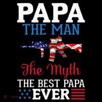 Happy Independence Papa The Man The Myth The Best Papa Ever Flatbill Hat
