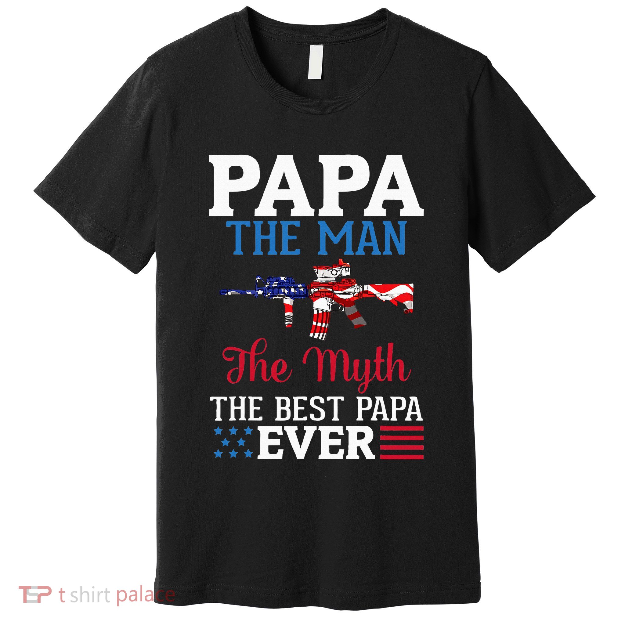 Happy Independence Papa The Man The Myth The Best Papa Ever Premium T-Shirt