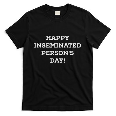 Happy Inseminated PersonS Day MotherS Day T-Shirt