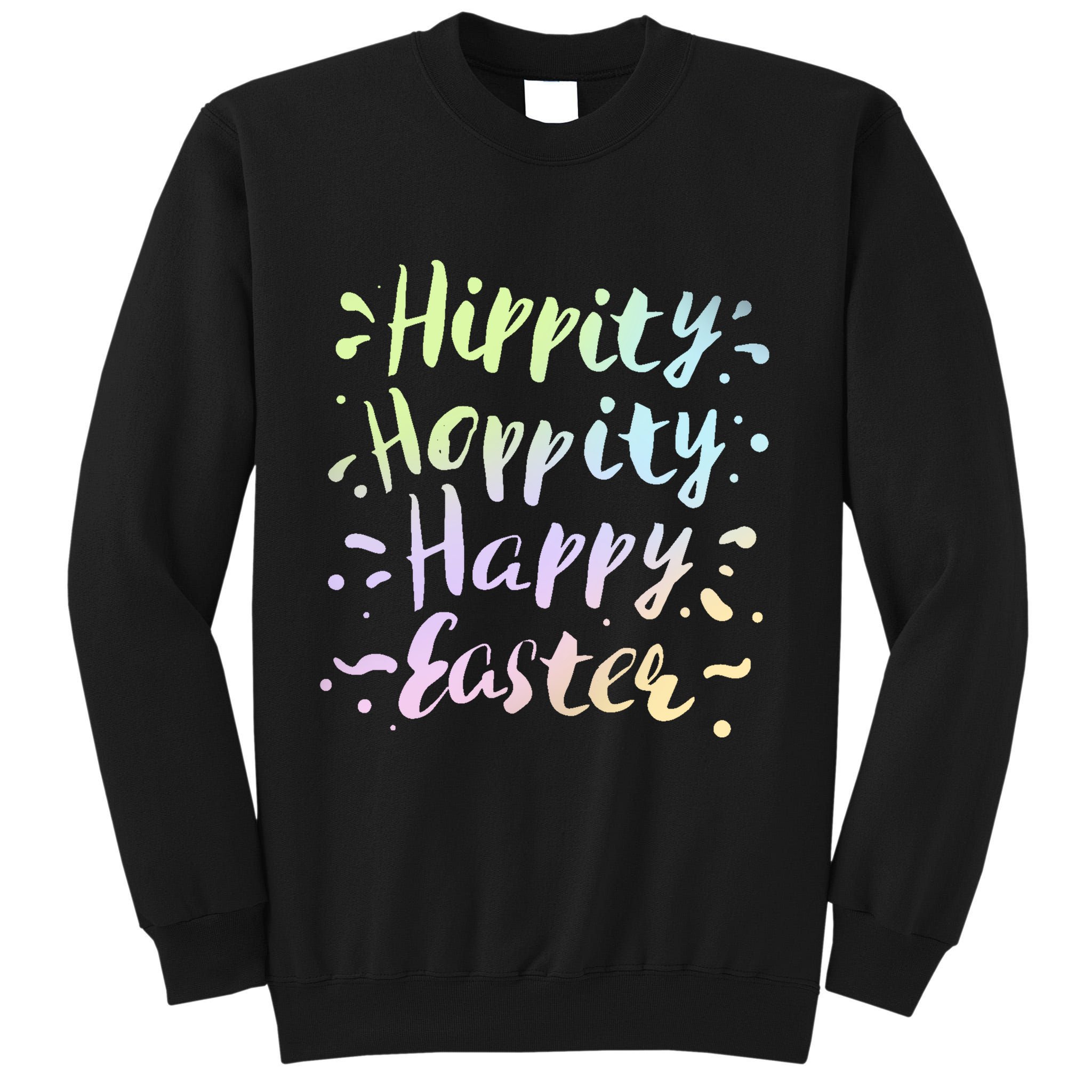 Hippity Hoppity Happy Easter Tall Sweatshirt