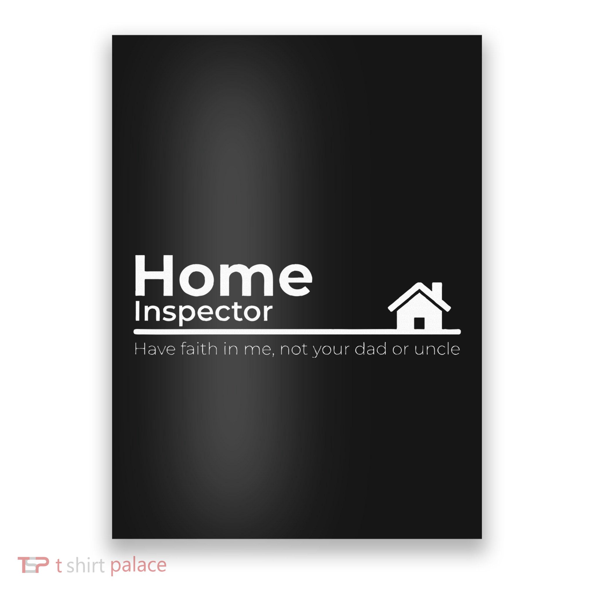 Home Inspector Quote Gift Graphic Poster