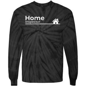 Home Inspector Quote Gift Graphic Tie-Dye Long Sleeve Shirt