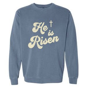 He Is Risen Cross Jesus Easter Day Christians Garment-Dyed Sweatshirt