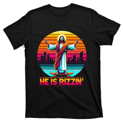 He Is Rizzen Christian Jesus Has Rizzen Skateboarding Lover T-Shirt