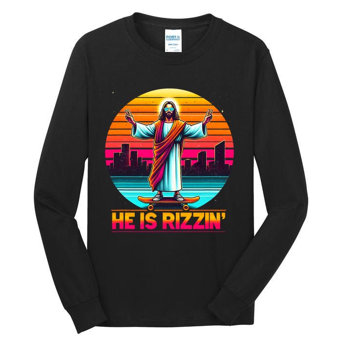 He Is Rizzen Christian Jesus Has Rizzen Skateboarding Lover Tall Long Sleeve T-Shirt