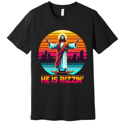 He Is Rizzen Christian Jesus Has Rizzen Skateboarding Lover Premium T-Shirt