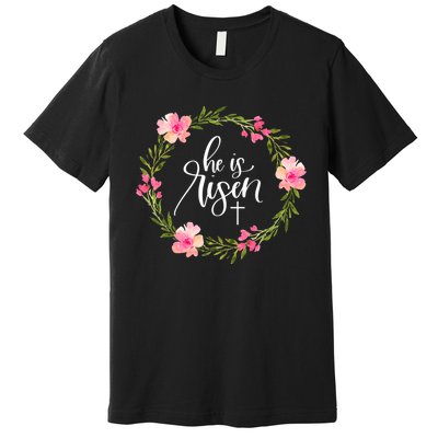 He is Risen Jesus Christian Happy Easter Floral Wreath Shirt Premium T-Shirt