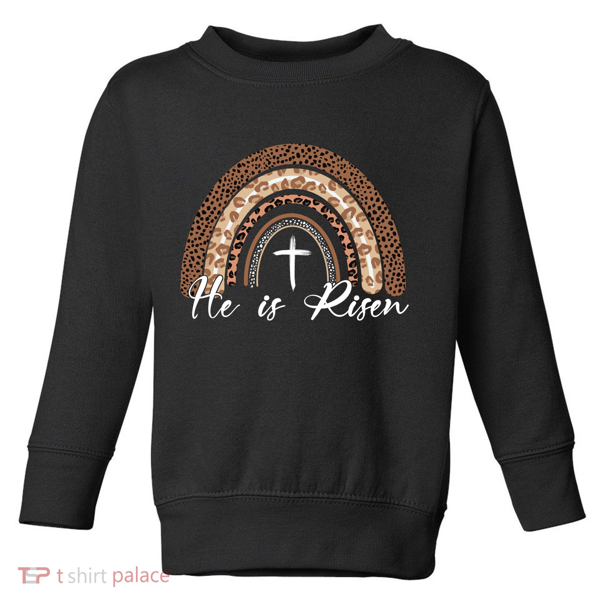 He Is Risen Jesus Christ Easter Christian Faith Toddler Sweatshirt