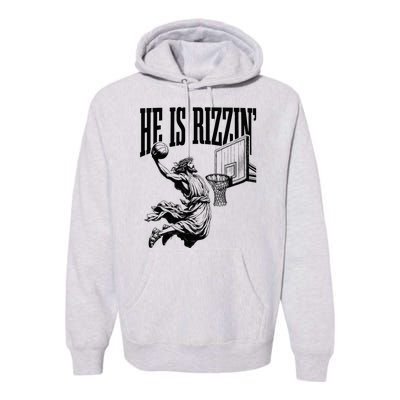 He Is Rizzin Basketball Christian Religious Premium Hoodie