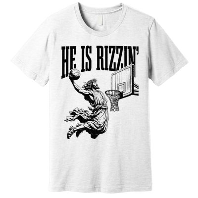 He Is Rizzin Basketball Christian Religious Premium T-Shirt