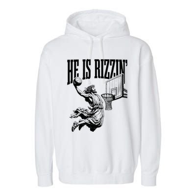 He Is Rizzin Basketball Christian Religious Garment-Dyed Fleece Hoodie