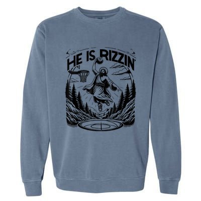 He Is Rizzin Funny Basketball Christian Religious Garment-Dyed Sweatshirt