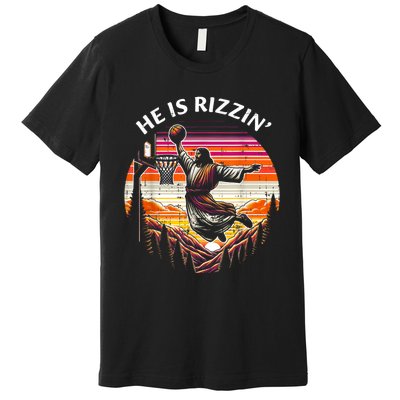 He Is Rizzin Jesus Basketball Easter Christian Premium T-Shirt