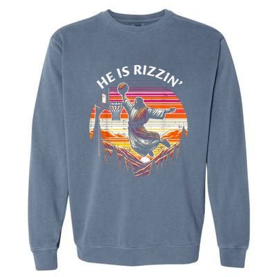 He Is Rizzin Jesus Basketball Easter Christian Garment-Dyed Sweatshirt