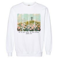 He Is Risen Christian Wildflower Happy Easter Garment-Dyed Sweatshirt