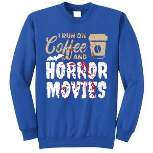 Halloween I Run On Coffee And Horror Movies Trick Or Treat Gift Sweatshirt