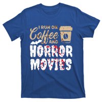 Halloween I Run On Coffee And Horror Movies Trick Or Treat Gift T-Shirt