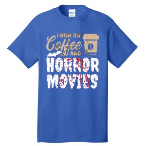 Halloween I Run On Coffee And Horror Movies Trick Or Treat Gift Tall T-Shirt