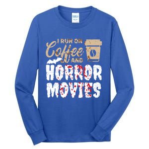 Halloween I Run On Coffee And Horror Movies Trick Or Treat Gift Tall Long Sleeve T-Shirt