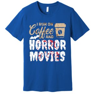 Halloween I Run On Coffee And Horror Movies Trick Or Treat Gift Premium T-Shirt