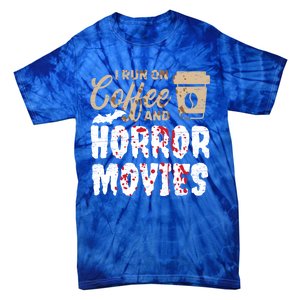 Halloween I Run On Coffee And Horror Movies Trick Or Treat Gift Tie-Dye T-Shirt