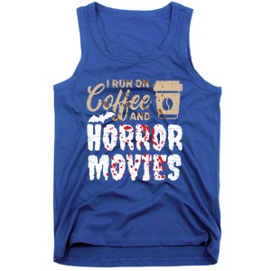 Halloween I Run On Coffee And Horror Movies Trick Or Treat Gift Tank Top