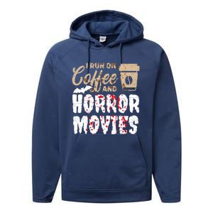 Halloween I Run On Coffee And Horror Movies Trick Or Treat Gift Performance Fleece Hoodie