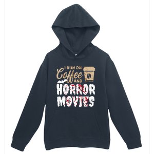 Halloween I Run On Coffee And Horror Movies Trick Or Treat Gift Urban Pullover Hoodie