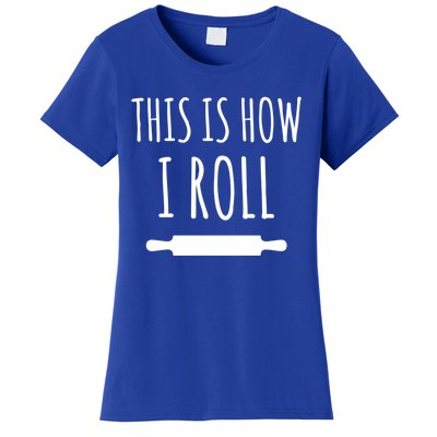 How I Roll Rolling Pin Funny Chef Gift Women's T-Shirt