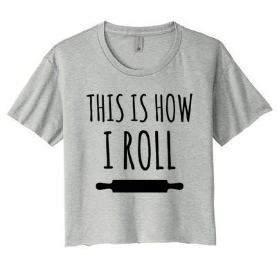 How I Roll Rolling Pin Funny Chef Gift Women's Crop Top Tee