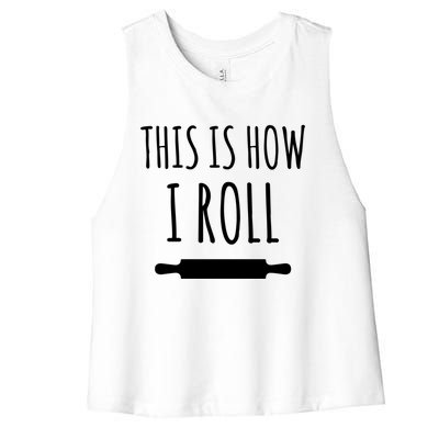 How I Roll Rolling Pin Funny Chef Gift Women's Racerback Cropped Tank