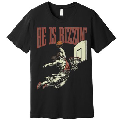 He Is Rizzin Funny Jesus Playing Basketball Meme Easter Premium T-Shirt