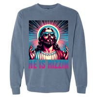 He Is Rizzin Jesus Is Rizzen Garment-Dyed Sweatshirt