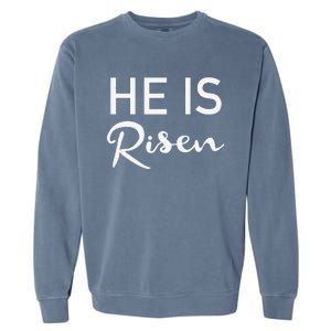 He Is Risen Christian Graphic Faith Easter Garment-Dyed Sweatshirt