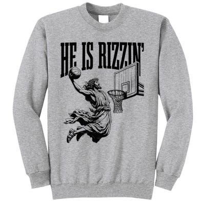 He Is Rizzin Funny Jesus Basketball Easter Meme Tall Sweatshirt