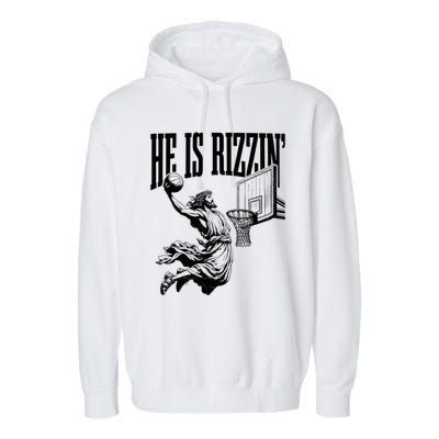 He Is Rizzin Funny Jesus Basketball Easter Meme Garment-Dyed Fleece Hoodie