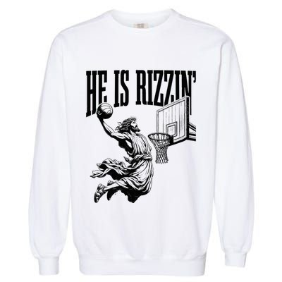 He Is Rizzin Funny Jesus Basketball Easter Meme Garment-Dyed Sweatshirt