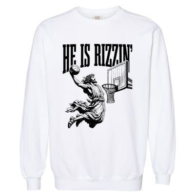 He Is Rizzin Funny Jesus Basketball Easter Meme Garment-Dyed Sweatshirt