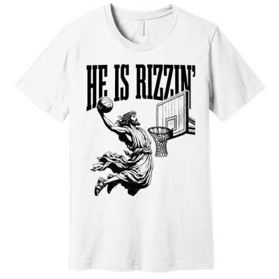 He Is Rizzin Funny Jesus Basketball Easter Meme Premium T-Shirt