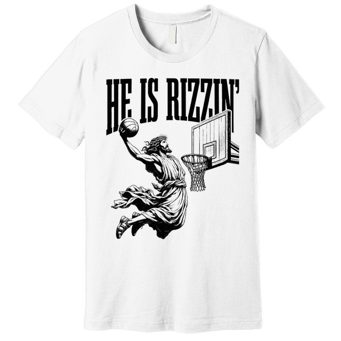 He Is Rizzin Funny Jesus Basketball Easter Meme Premium T-Shirt