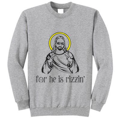 He Is Rizzin Funny Christian Religious Easter Sunday Tall Sweatshirt