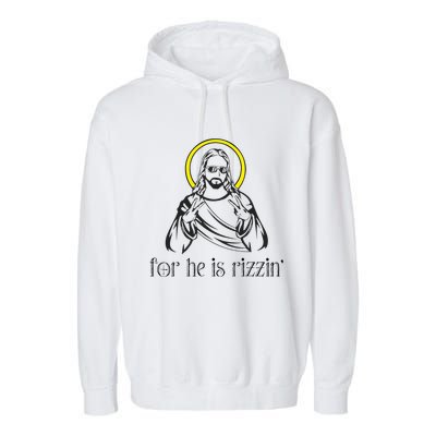 He Is Rizzin Funny Christian Religious Easter Sunday Garment-Dyed Fleece Hoodie